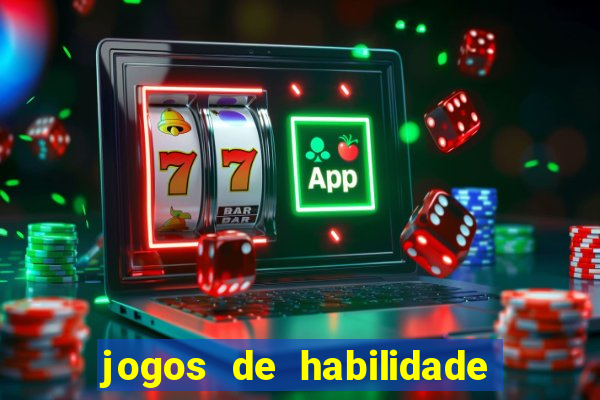 jogos de habilidade para ganhar dinheiro